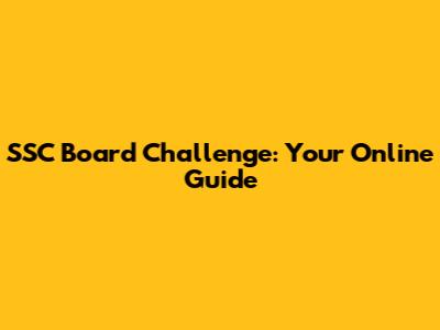 SSC Board Challenge: Your Online Guide