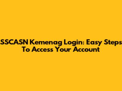 SSCASN Kemenag Login: Easy Steps To Access Your Account
