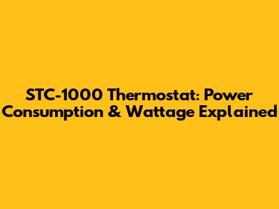 STC-1000 Thermostat: Power Consumption & Wattage Explained