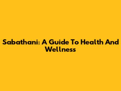 Sabathani: A Guide To Health And Wellness