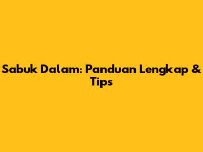 Sabuk Dalam: Panduan Lengkap & Tips