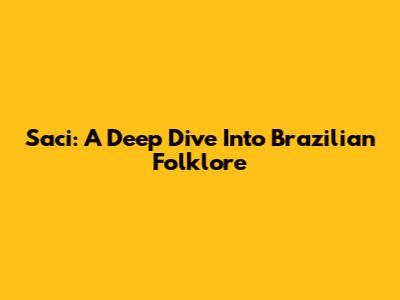 Saci: A Deep Dive Into Brazilian Folklore
