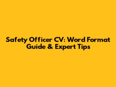 Safety Officer CV: Word Format Guide & Expert Tips