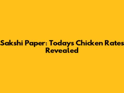 Sakshi Paper: Today's Chicken Rates Revealed