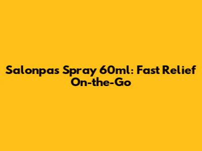 Salonpas Spray 60ml: Fast Relief On-the-Go