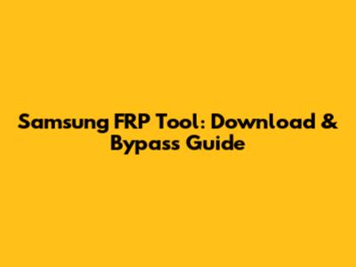 Samsung FRP Tool: Download & Bypass Guide