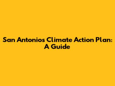 San Antonio's Climate Action Plan: A Guide