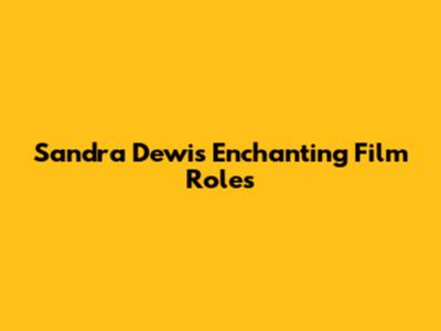 Sandra Dewi's Enchanting Film Roles