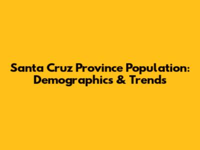 Santa Cruz Province Population: Demographics & Trends