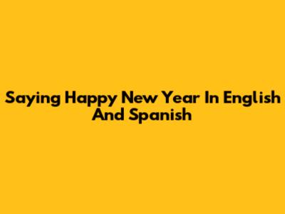 Saying Happy New Year In English And Spanish