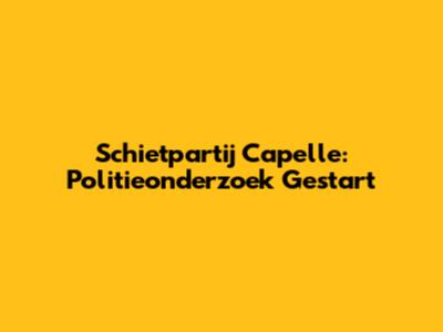 Schietpartij Capelle: Politieonderzoek Gestart