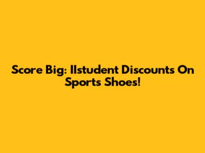 Score Big: IIstudent Discounts On Sports Shoes!