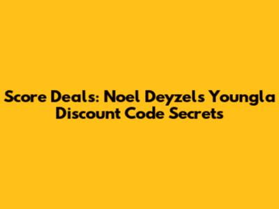 Score Deals: Noel Deyzel's Youngla Discount Code Secrets