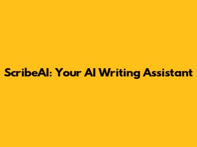 ScribeAI: Your AI Writing Assistant