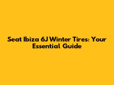 Seat Ibiza 6J Winter Tires: Your Essential Guide