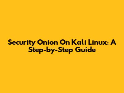 Security Onion On Kali Linux: A Step-by-Step Guide
