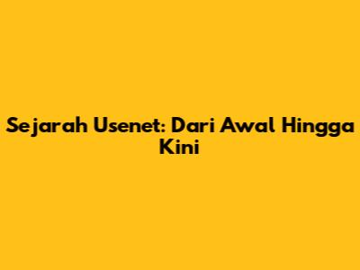Sejarah Usenet: Dari Awal Hingga Kini