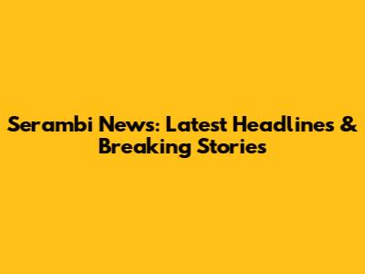 Serambi News: Latest Headlines & Breaking Stories
