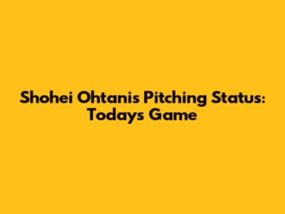 Shohei Ohtani's Pitching Status: Today's Game