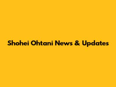 Shohei Ohtani News & Updates