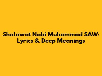 Sholawat Nabi Muhammad SAW: Lyrics & Deep Meanings