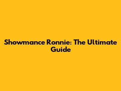 Showmance Ronnie: The Ultimate Guide
