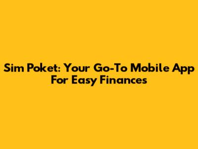 Sim Poket: Your Go-To Mobile App For Easy Finances
