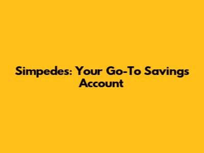 Simpedes: Your Go-To Savings Account