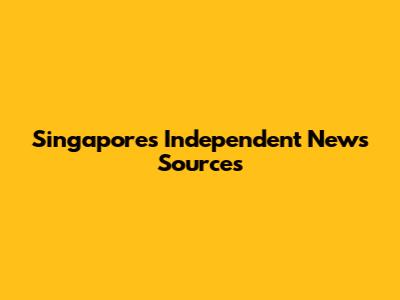 Singapore's Independent News Sources
