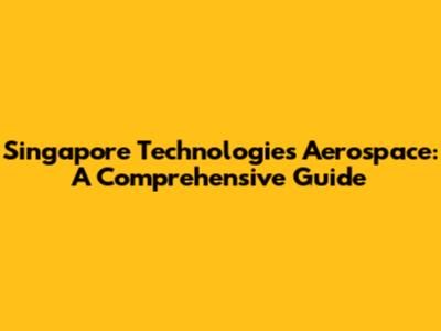 Singapore Technologies Aerospace: A Comprehensive Guide