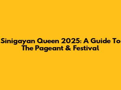 Sinigayan Queen 2025: A Guide To The Pageant & Festival