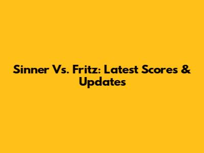 Sinner Vs. Fritz: Latest Scores & Updates