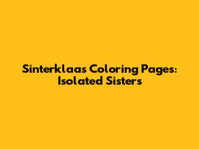 Sinterklaas Coloring Pages: Isolated Sisters