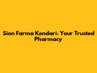 Sion Farma Kendari: Your Trusted Pharmacy