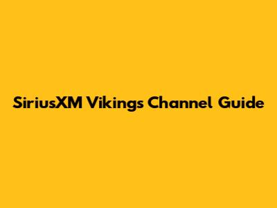 SiriusXM Vikings Channel Guide