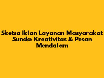 Sketsa Iklan Layanan Masyarakat Sunda: Kreativitas & Pesan Mendalam