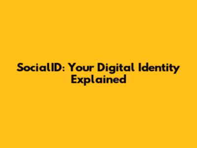 SocialID: Your Digital Identity Explained