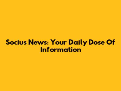 Socius News: Your Daily Dose Of Information