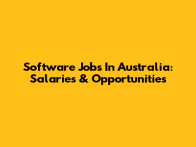 Software Jobs In Australia: Salaries & Opportunities