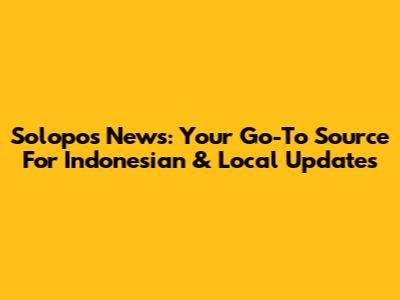 Solopos News: Your Go-To Source For Indonesian & Local Updates