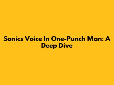 Sonic's Voice In One-Punch Man: A Deep Dive