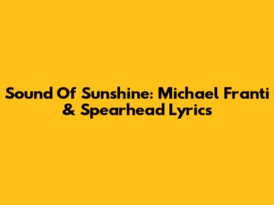 Sound Of Sunshine: Michael Franti & Spearhead Lyrics