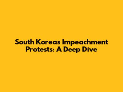 South Korea's Impeachment Protests: A Deep Dive