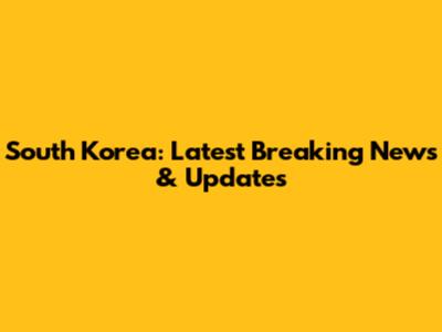 South Korea: Latest Breaking News & Updates