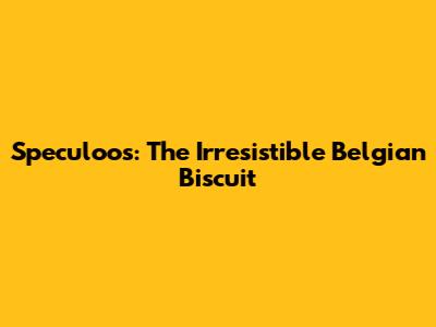 Speculoos: The Irresistible Belgian Biscuit