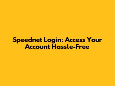 Speednet Login: Access Your Account Hassle-Free