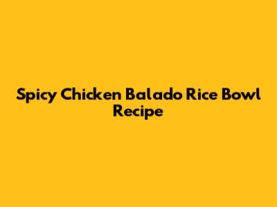 Spicy Chicken Balado Rice Bowl Recipe