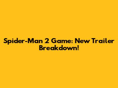 Spider-Man 2 Game: New Trailer Breakdown!