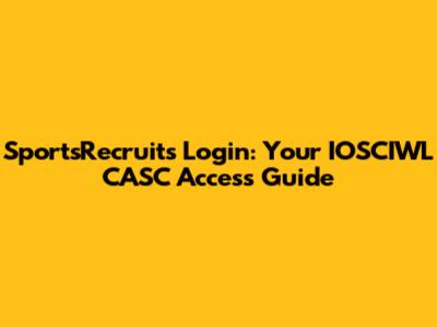 SportsRecruits Login: Your IOSCIWL CASC Access Guide