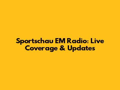 Sportschau EM Radio: Live Coverage & Updates